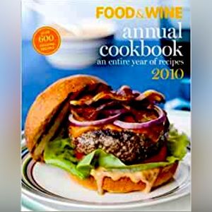Food and Wine Annual Cookbook 2010 An Entire Year of Recipes